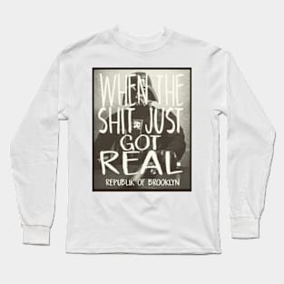 When The Sh*t Just Got Real Long Sleeve T-Shirt